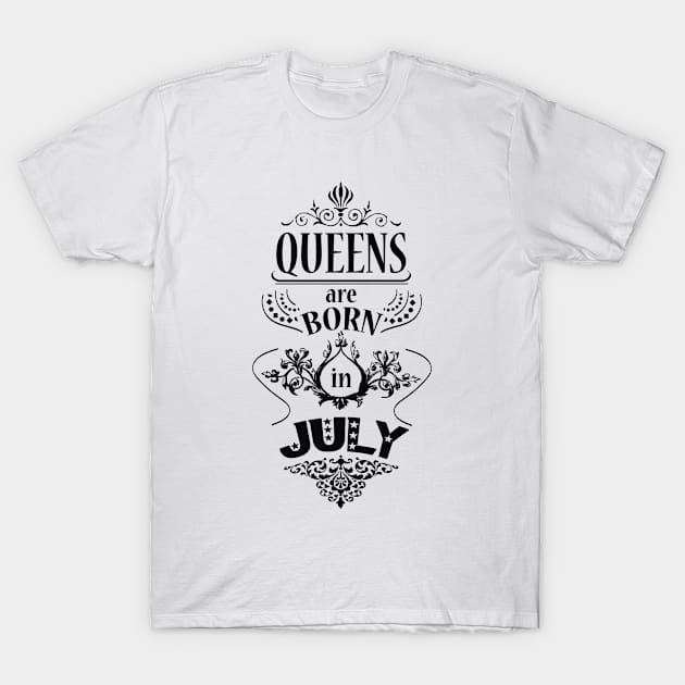 Queens are born in July T-Shirt by ArteriaMix